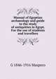 Manual of Egyptian archaeology and guide to the study of antiquities in Egypt. For the use of students and travellers, Maspero, G. (Gaston), 1846-1916 