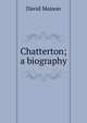 Chatterton; a biography, Masson David 