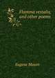 Flamma vestalis, and other poems, Eugene Mason 
