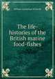 The life-histories of the British marine food-fishes, William Carmichael M'Intosh 