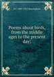 Poems about birds, from the middle ages to the present day;, H J. 1888-1952 Massingham 
