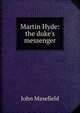 Martin Hyde: the duke's messenger, Masefield John 
