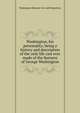 Washington, his personality; being a history and description of the only life cast ever made of the features of George Washington, Washington Masonic Fair and Exposition 