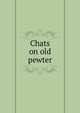 Chats on old pewter, 