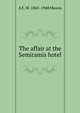 The affair at the Semiramis hotel, A E. W. 1865-1948 Mason 