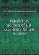 Valedictory address of His Excellency John A. Andrew, 1861-1866 [from Massachusetts. Governor 