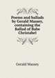 Poems and ballads by Gerald Massey, containing the Ballad of Babe Christabel, Gerald Massey 