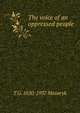 The voice of an oppressed people, T G. 1850-1937 Masaryk 