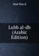 Lubb al-db (Arabic Edition), Mad Mas'd 