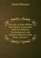 The Life of John Milton: Narrated in Connexion with the Political, Ecclesiastical, and Literary History of His Time, Volume 1, Masson David 