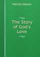The Story of God's Love, Merrel Mason 