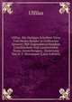 Ulfilas. Die Heiligen Schriften Alten Und Neuen Bundes in Gothischer Sprache: Mit Gegenuberstehendem Griechischem Und Lateinischem Texte, Anmerkungen, . Einleitung Von H. F. Massmann (Latin Edition), Ulfilas 