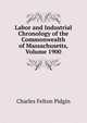 Labor and Industrial Chronology of the Commonwealth of Massachusetts, Volume 1900, Charles Felton Pidgin 
