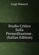 Studio Critico Sulla Premeditazione . (Italian Edition), Luigi Masucci 