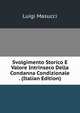 Svolgimento Storico E Valore Intrinseco Della Condanna Condizionale . (Italian Edition), Luigi Masucci 