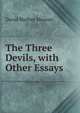 The Three Devils, with Other Essays, David Mather Masson 