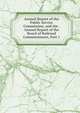 Annual Report of the Public Service Commission, and the . Annual Report of the Board of Railroad Commissioners, Part 1, 