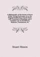 A Bibliography of the Poems of Oscar Wilde: Giving Particulars As to the Original Publication of Each Poem, with Variations of Readings and a Complete List of All Editions, Reprints, Translations, &c, Stuart Mason 
