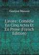 L'avare: Com?die En Cinq Actes Et En Prose (French Edition), Gustave Masson 