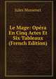 Le Mage: Opera En Cinq Actes Et Six Tableaux (French Edition), Jules Massenet 