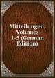Mitteilungen, Volumes 1-5 (German Edition), 