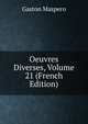 Oeuvres Diverses, Volume 21 (French Edition), Maspero, G. (Gaston), 1846-1916 