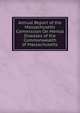 Annual Report of the Massachusetts Commission On Mental Diseases of the Commonwealth of Massachusetts, 