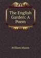 The English Garden: A Poem, William Mason 