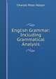 English Grammar: Including Grammatical Analysis, C. P. Mason 