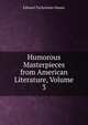 Humorous Masterpieces from American Literature, Volume 3, Edward Tuckerman Mason 