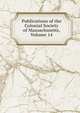 Publications of the Colonial Society of Massachusetts, Volume 14, 