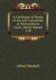 A Catalogue of Works of Art and Curiosities at Normanhurst Court, Battle Signed A.M, Alfred Maskell 