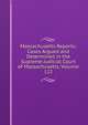 Massachusetts Reports: Cases Argued and Determined in the Supreme Judicial Court of Massachusetts, Volume 122, 