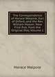 The Correspondence of Horace Walpole, Earl of Orford, and the Rev. William Mason: Now First Pub. from the Original Mss, Volume 1, Walpole, Horace, 1717-1797 