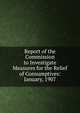 Report of the Commission to Investigate Measures for the Relief of Consumptives: January, 1907, 