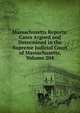 Massachusetts Reports: Cases Argued and Determined in the Supreme Judicial Court of Massachusetts, Volume 204, 