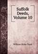 Suffolk Deeds, Volume 10, William Blake Trask 