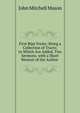First Ripe Fruits: Being a Collection of Tracts; to Which Are Added, Two Sermons. with a Short Memoir of the Author ., John Mitchell Mason 