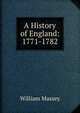 A History of England: 1771-1782, William Massey 