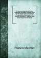 Scriptores Logarithmici, Or, a Collection of Several Curious Tracts On the Nature and Construction of Logarithms, Mentioned in Dr. Hutton's Historical . Together with Some Tracts On the Binom, Francis Maseres 