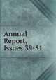 Annual Report, Issues 39-51, 