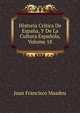 Historia Critica De Espana, Y De La Cultura Espanola, Volume 18, Juan Francisco Masdeu 