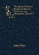 The Spirit of Russia: Studies in History, Literature and Philosophy, Volume 1, Paul, Eden, 1865-1944 