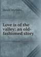 Love is of the valley: an old-fashioned story, Mathers Helen 