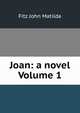 Joan: a novel Volume 1, Fitz John Matilda 