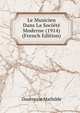 Le Musicien Dans La Societe Moderne (1914) (French Edition), Daubresse Mathilde 