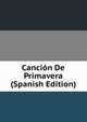 Cancion De Primavera (Spanish Edition), 