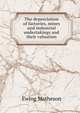 The depreciation of factories, mines and industrial undertakings and their valuation, Ewing Matheson 