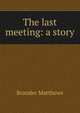 The last meeting: a story, Matthews Brander 