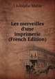 Les merveilles d'une imprimerie (French Edition), J Adolphe Matte 